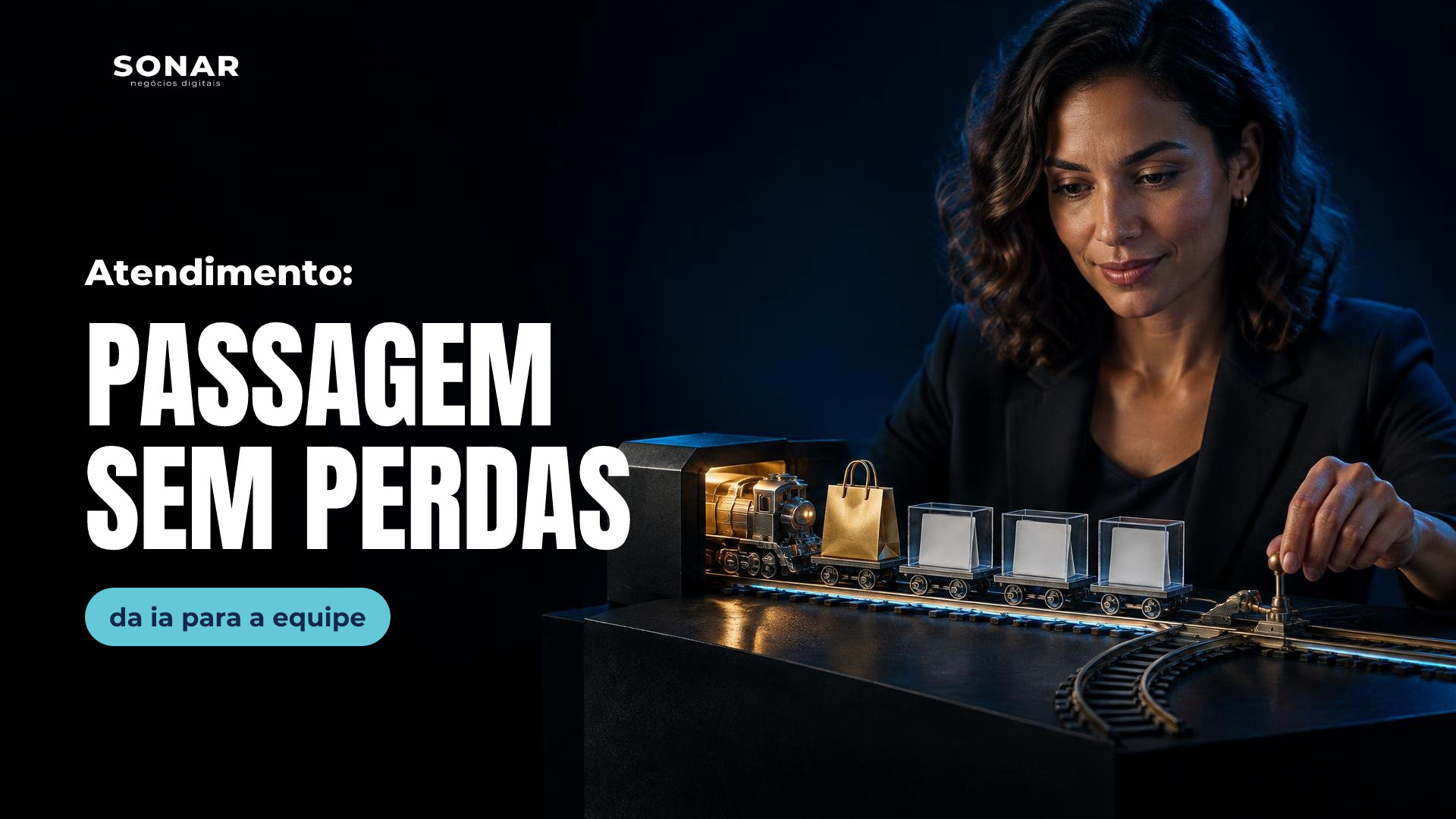 À direita, uma profissional de blazer aciona uma alavanca junto a um trem em miniatura com sacola dourada e três vagões transparentes com fichas. Trilhos brilham em azul, e a área à esquerda permanece predominantemente escura. Manchete: Atendimento: PASSAGEM SEM PERDAS — da ia para a equipe
