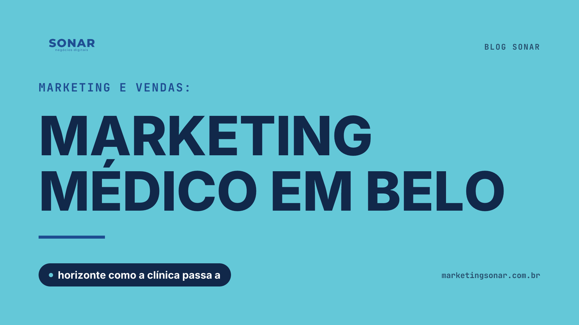 Capa do Blog Sonar em fundo ciano: Marketing e Vendas: MARKETING MÉDICO EM BELO, horizonte como a clínica passa a