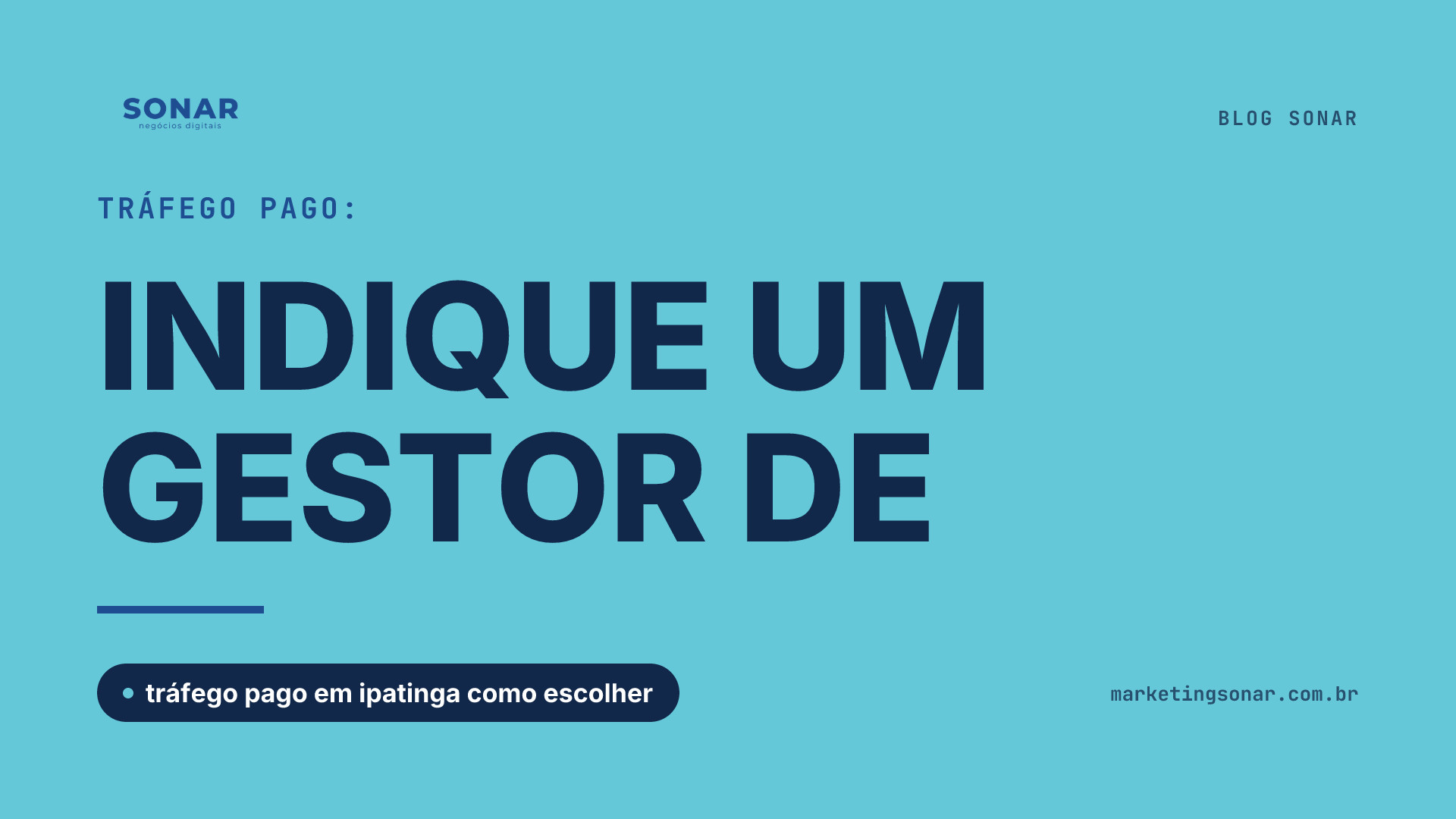 Capa do Blog Sonar em fundo ciano: Tráfego Pago: INDIQUE UM GESTOR DE, tráfego pago em ipatinga como escolher