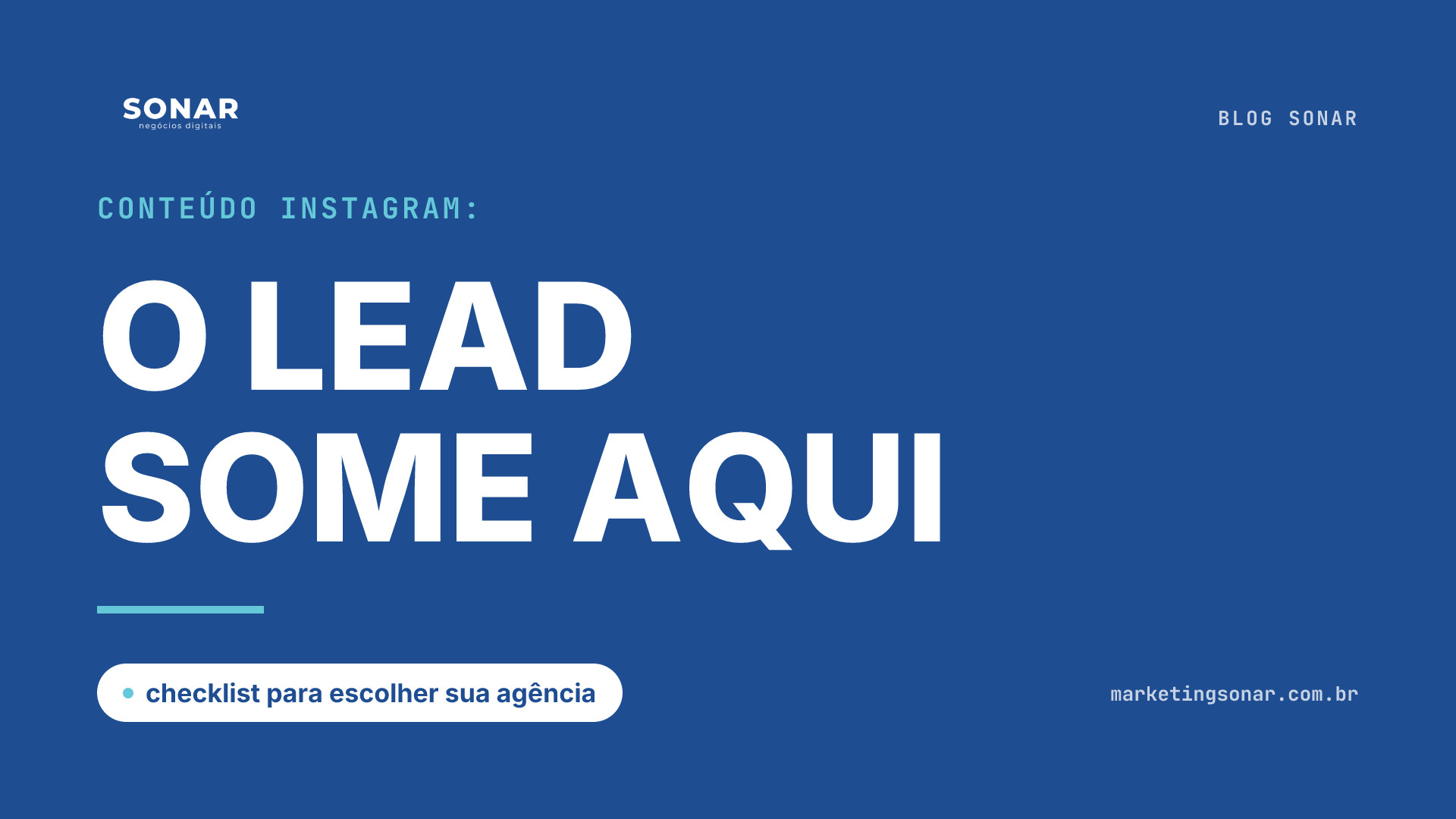 Capa do Blog Sonar em fundo azul royal: Conteúdo Instagram: O LEAD SOME AQUI, checklist para escolher sua agência