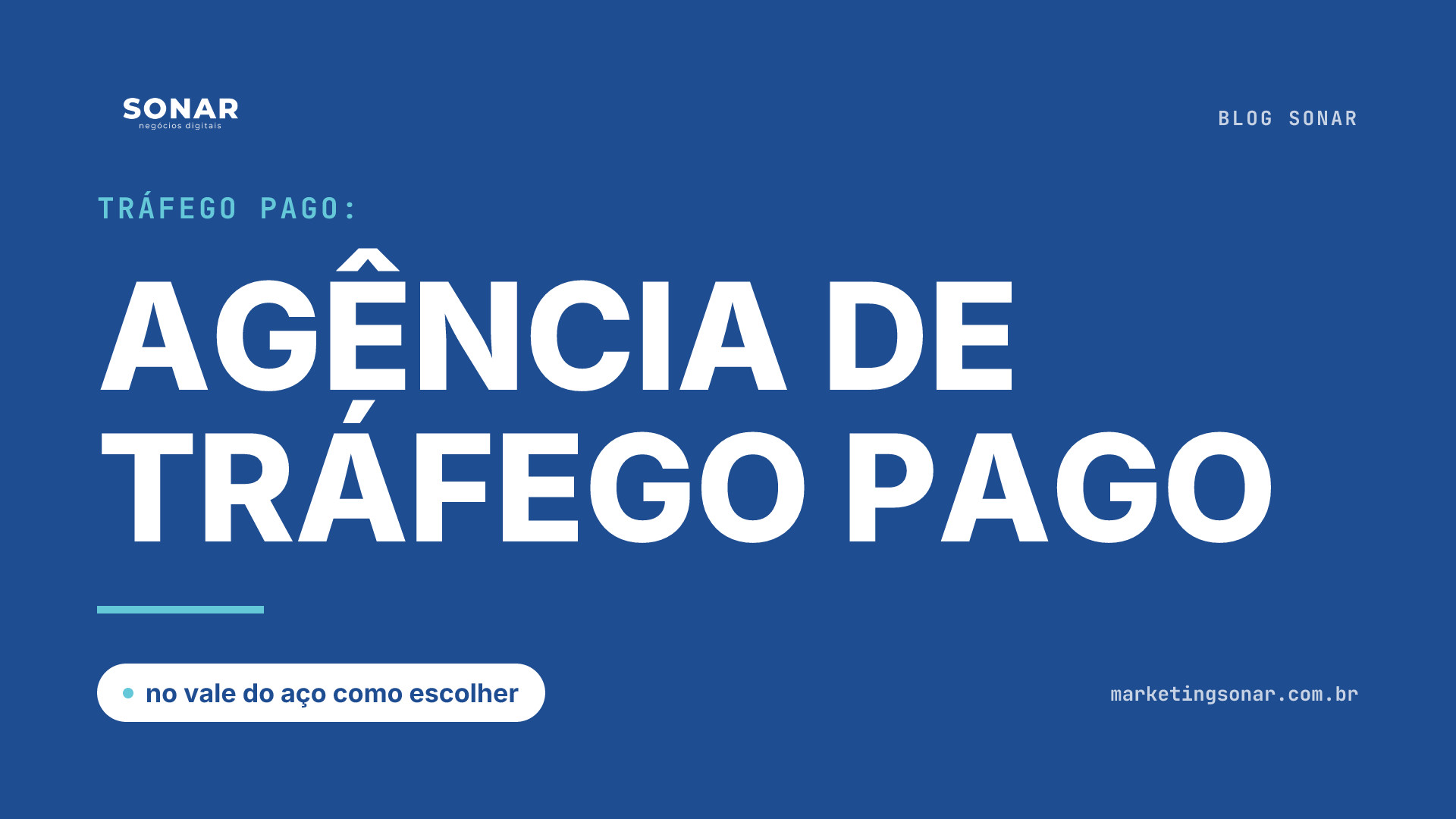 Capa do Blog Sonar em fundo azul royal: Tráfego Pago: AGÊNCIA DE TRÁFEGO PAGO, no vale do aço como escolher