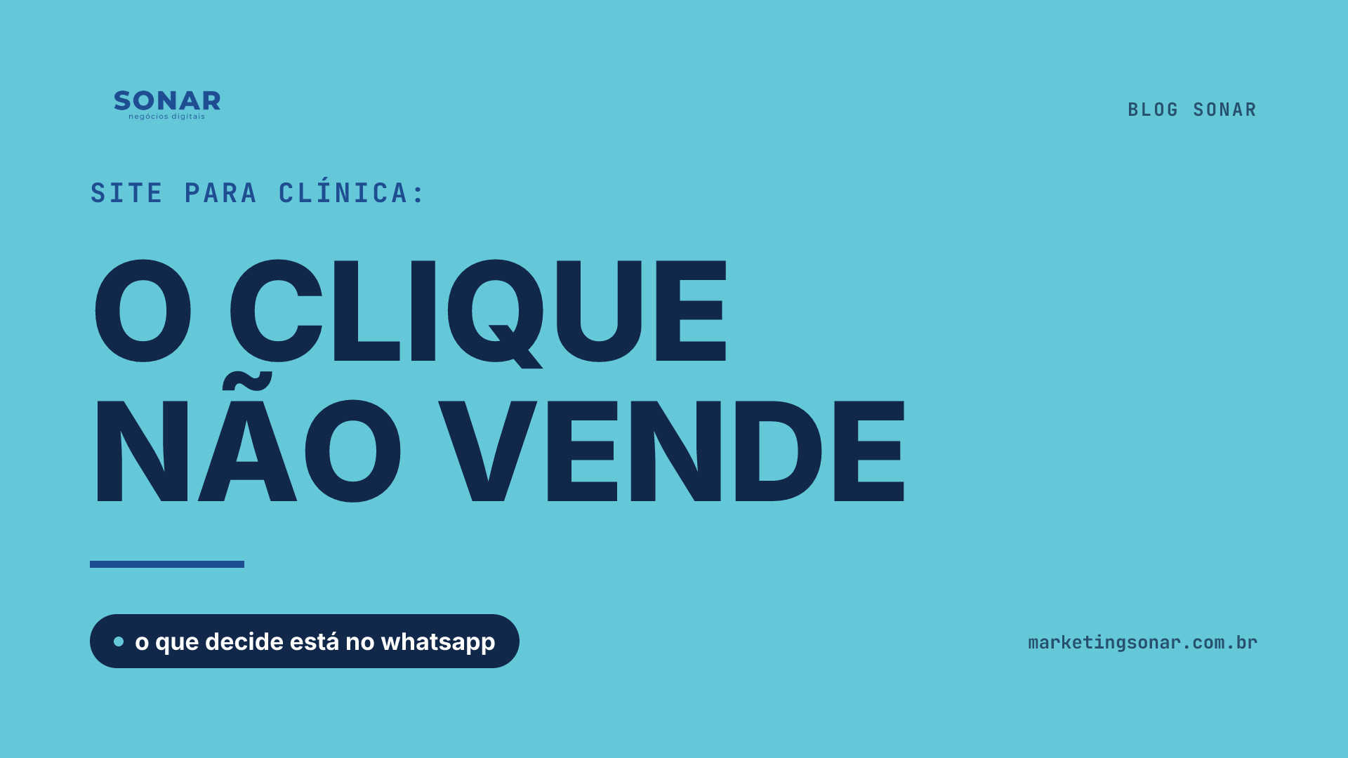 Capa do Blog Sonar em fundo ciano: Site para clínica: O CLIQUE NÃO VENDE, o que decide está no whatsapp